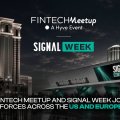 Fintech Meetup and Signal Week (Formerly Paris Blockchain Week) Join Forces Across the US and Europe