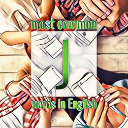 Liste der häufig verwendeten englischen Wörter, die mit dem Buchstaben J beginnen
